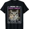 Urodzony do ociągania Zmuszony do zamknięcia T-shirt z memem z kotem(1)