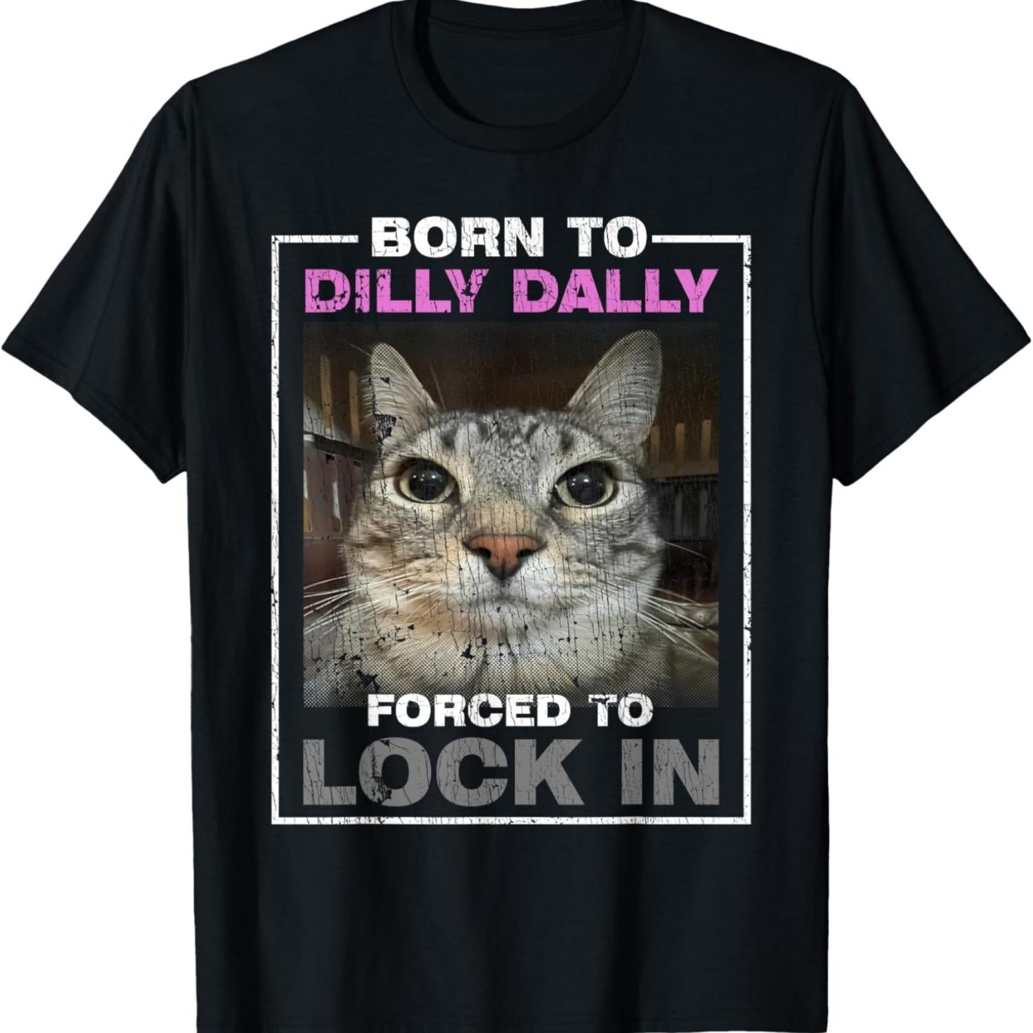 Born To Dilly Dally Forced To Lock In Cat Meme T-Shirt(1) S чёрный