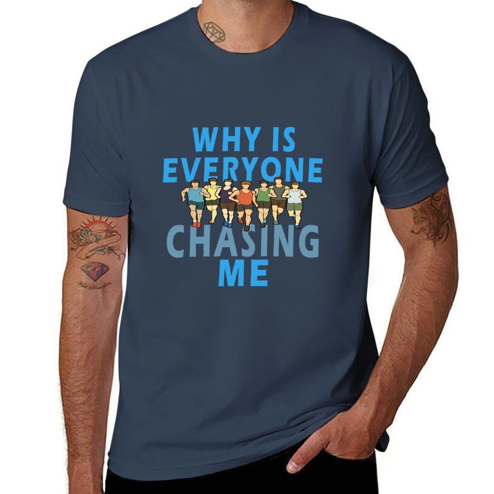 Why Is Everyone Chasing Me Tshirt Plus Size Lightweight Tee Shirt S