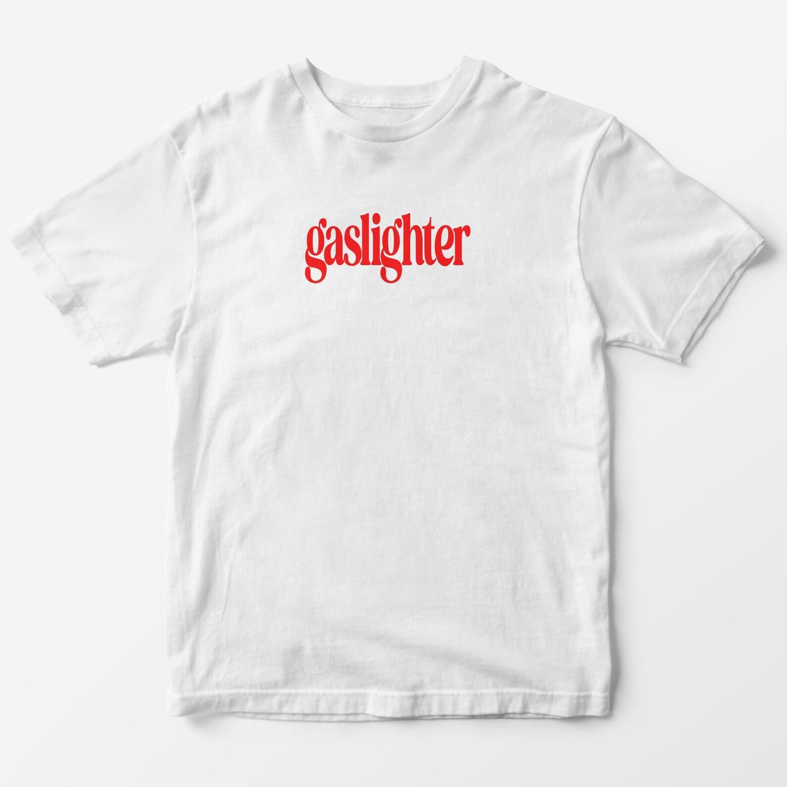 Gaslighter T-Shirt - Y2K Aesthetic Funny Graphic Tee XL