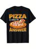 Funny Pizza Lovers Pizza Is Always The Answert Shirt S-5Xl