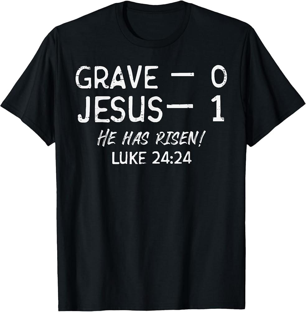 Grave 0 Jesus 1 He Has Risen Jesus Religious Easter Christ T-Shirt Unisex T-Shirt L