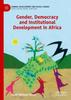 The Gender, Democracy and Institutional Development In Africa Book