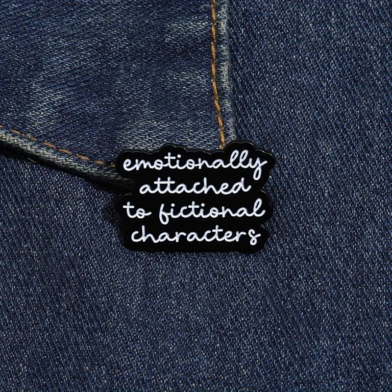 OPPRYN  Emotionally Attached to Fictional Characters  Enamel Pin - Alloy, Bookish Humor Badge for Readers & Librarians, Ideal One Size чёрный