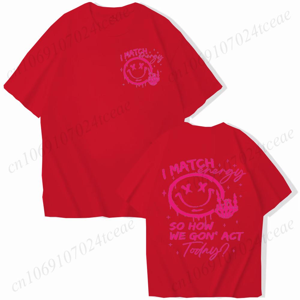 I Match Energy Unisex Tshirts Kindness Sarcastic Trendy Tees Summer Short Sleeve Shirts Birthday Gift Y2k Tops Female Clothing
