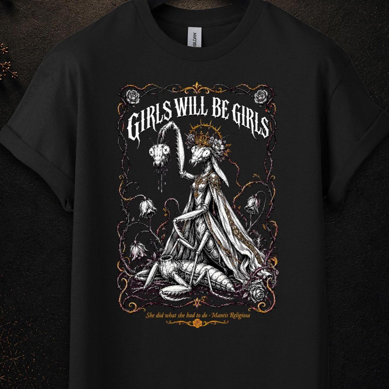 Girls Will Be Girls T Shirt, Girls Will Be Girls Shirt, Adult Dark Humor Shirts, Girls Will Be Girls Shirt Praying Mantis, Adult Humor Shirt XL
