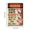 Warning Keep Gate Closed No Matter What The Pigs Tell You Vintage Retro Iron Sign Plaque xcm For Farm  Home Wall Decor