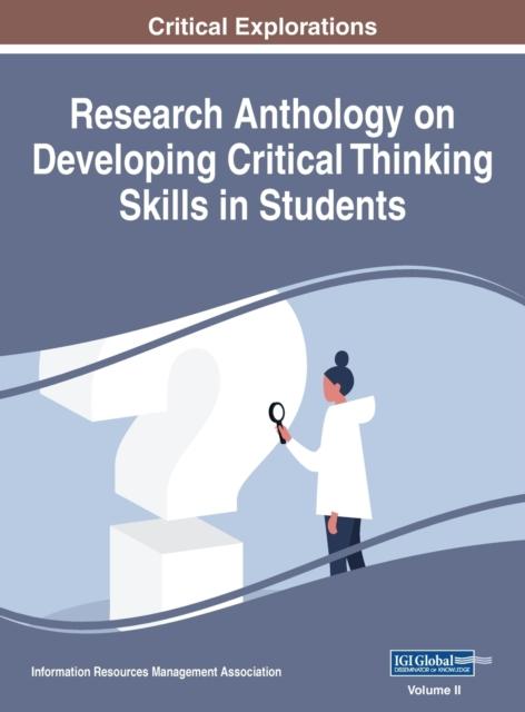 The Research Anthology On Developing Critical Thinking Skills In Students, VOL 2 Book