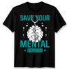 Unisex Save Your Mental Health Awareness TShirt Anxiety Emotional #Mha