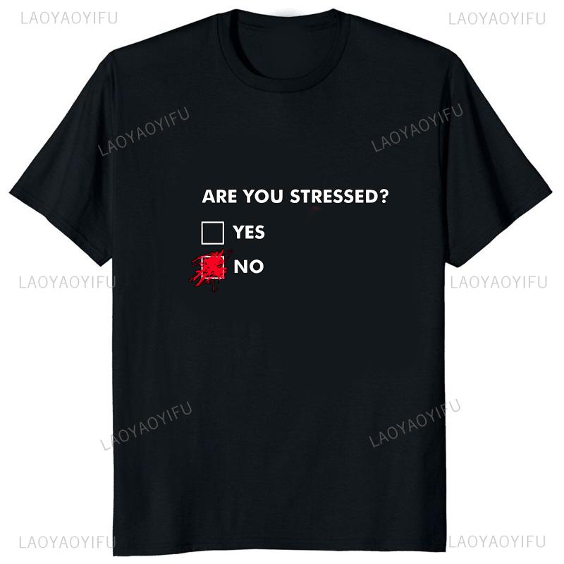 Are You Stressed Printed Funny Letter Graphic Man Tshirt Cotton Casual Fashion Loose Soft Hip Hop Women Tshirt Streetwear Tees