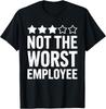 Not The Worst Employee Shirt Men Women Best Worker Ever T-Shirt