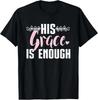 His Grace Is Enough Christian Women Gift Graphic T-Shirt