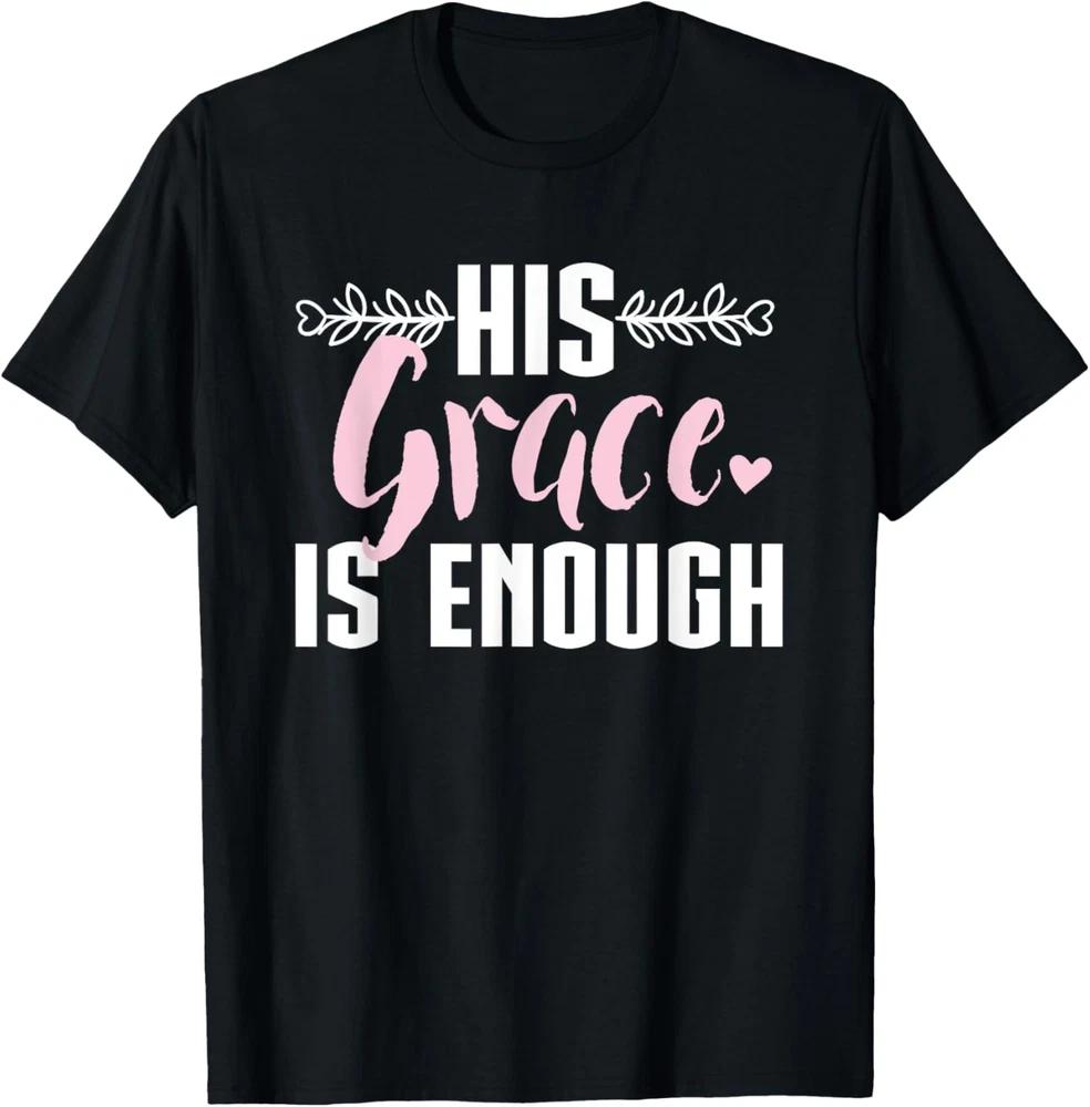 His Grace Is Enough Christian Women Gift Graphic T-Shirt
