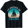I'd Rather Be Sailing T-Shirt
