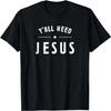 Ni behöver alla Jesus Troende Bästa Tro Citat Bibeln Kärlek Gåva T-shirt