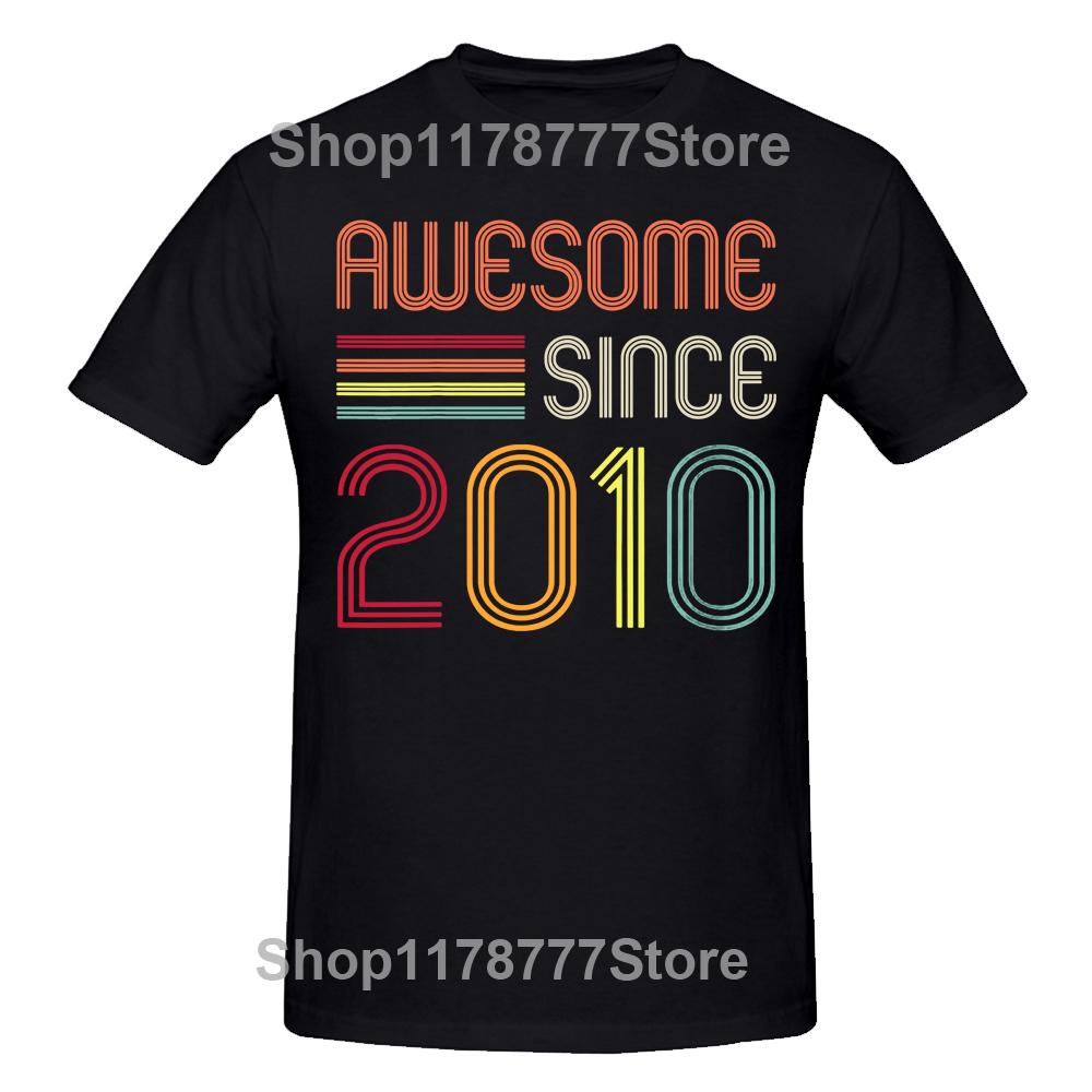 Funny Awesome Since 2010 Graphic Tshirts Men Womens Fashion Casual Tshirt 100 Cotton Loose Oversized T Shirt Summer