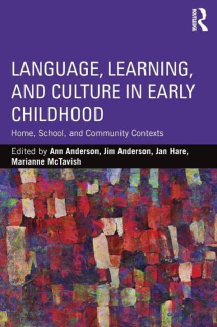 The Language, Learning, and Culture In Early Childhood : Home, School, and Community Contexts Book