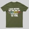 NEITHER THE TIME NOR THE CRAYONS Geeky T-Shirt