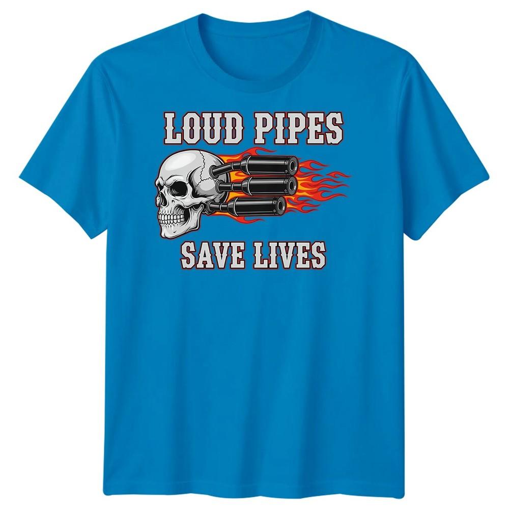 Loud Pipes Save Lives Biker Culture Motorcycle Unisexs TShirt Graphic Tee