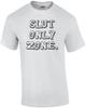 SLUT ONLY ZONE. Shirt