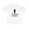 Im With Stupid Im Funny T Shirt Pointing