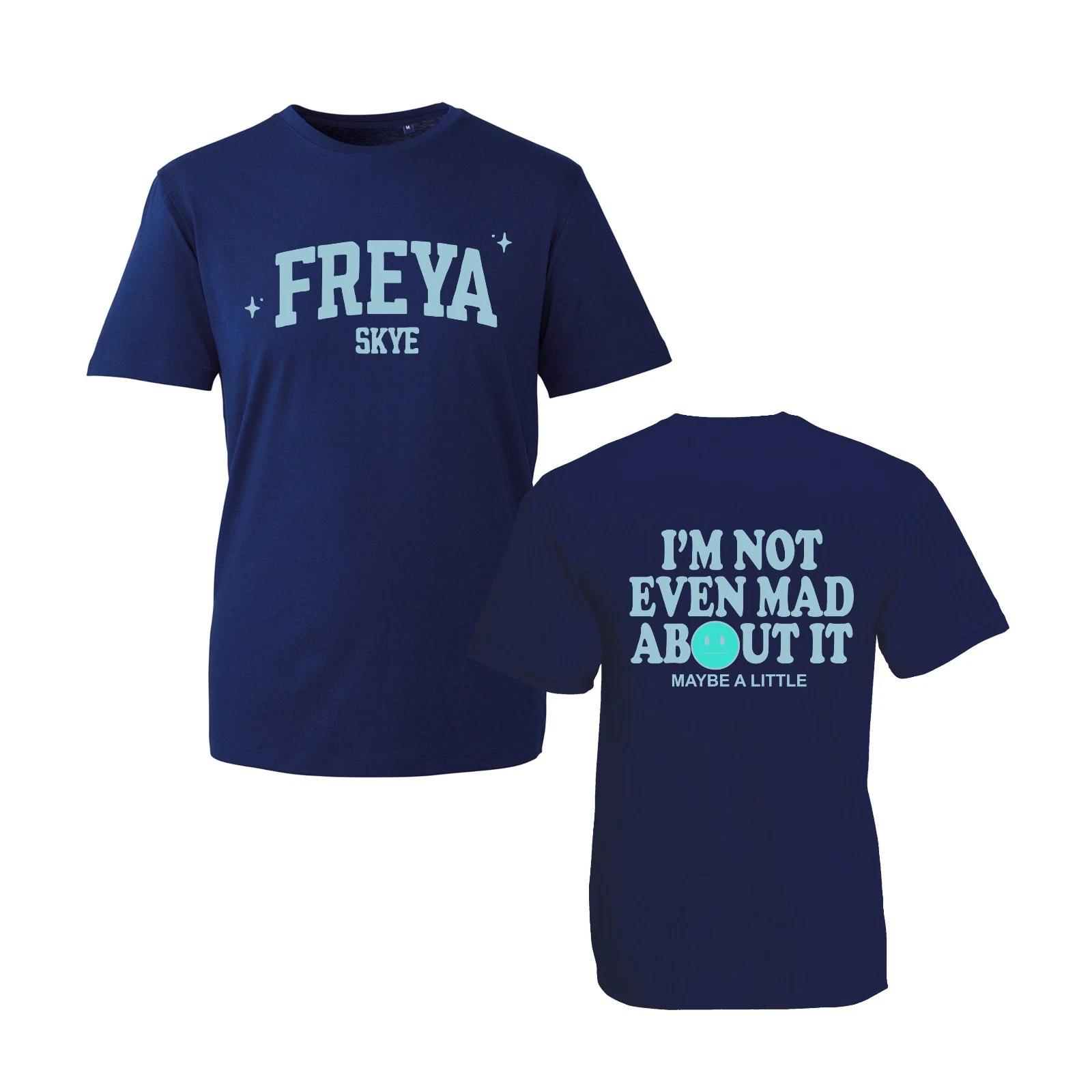 

I m Not Even Mad About It Freya Skye T-Shirt, Pop Star Music Fans Tour T-Top M