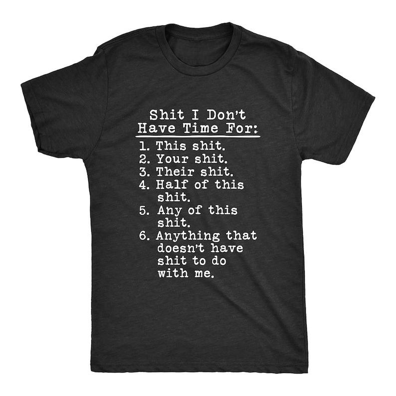 List Swearing Shirt Shit I Dont Have Time for Hilarious Unisexs Funny T Sarcastic Funny Quotes Simple Letters Graphic Tshirts