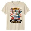 Im A Teacher Whats Your TShirt EleUnisextary Educator Appreciation Gift