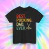 Best Pucking Dad Ever T-Shirt | Funny Hockey Dad Tee | S-5XL