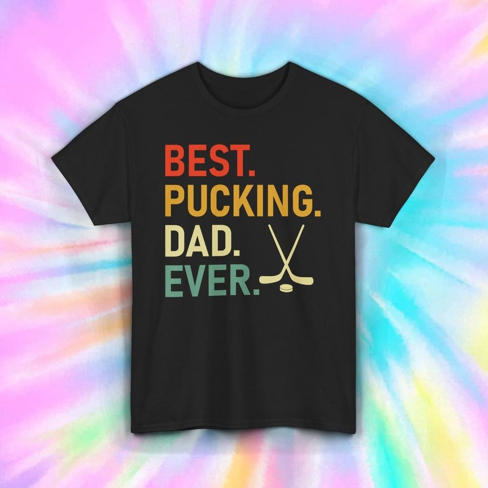 

Best Pucking Dad Ever T-Shirt | Funny Hockey Dad Tee | S-5XL XL
