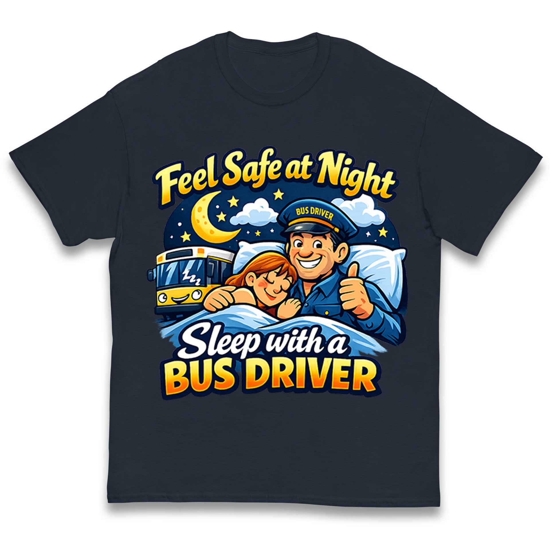 Feel Safe at Night Sleep with a Bus Driver Kids T Shirt 150