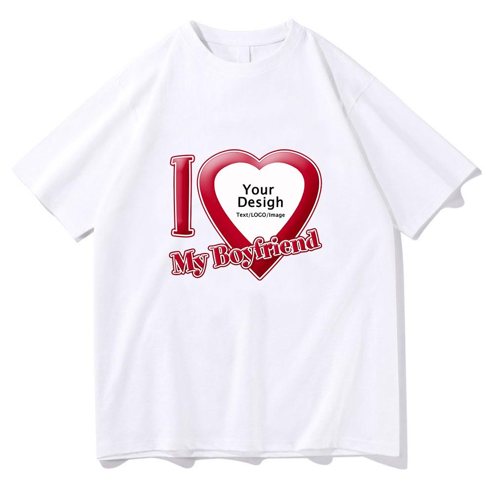 Ich liebe meinen Freund Gutschein T-Shirts Baumwolle Hohe Qualität Damen/Herren T-Shirts Kurzarm Sommer T-Shirt DIY Kundenspezifischer Druck