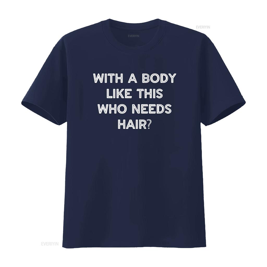S takovým tělem, kdo potřebuje vlasy? Vtipné pánské tričko ke Dni otců, vintage, praný streetwear, unisex, univerzální, pohodlné