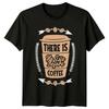 There Is No Life Before T-Shirt Morning Caffeine Coffee Birthday Gift For Him