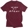 Individuelles Friends Lustiger Spruch TV-Serie T-Shirt Herren Kurzarm Wir Hatten Eine Pause T-Shirt Lässiges T-Shirt Reine Baumwolle Übergroßes T-Shirt