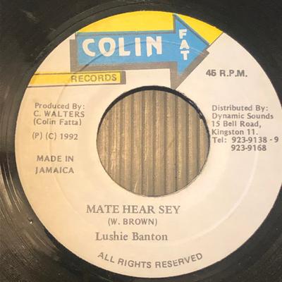 7-Zoll Schallplatte LUSHIE BANTON - Mate Hear Sey NONE Colin Fat Recor 1992 Jamaika Reggae, Ska & Dub Gebraucht