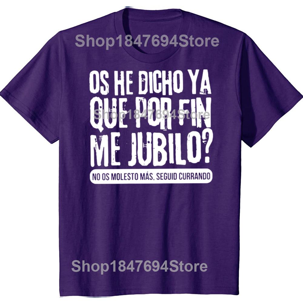 

I ve Already Told You That I Finally Retired T Shirt Spanish Retirement Gift Tops 100% Cotton Unisex Soft T-shirt For Men Women XL