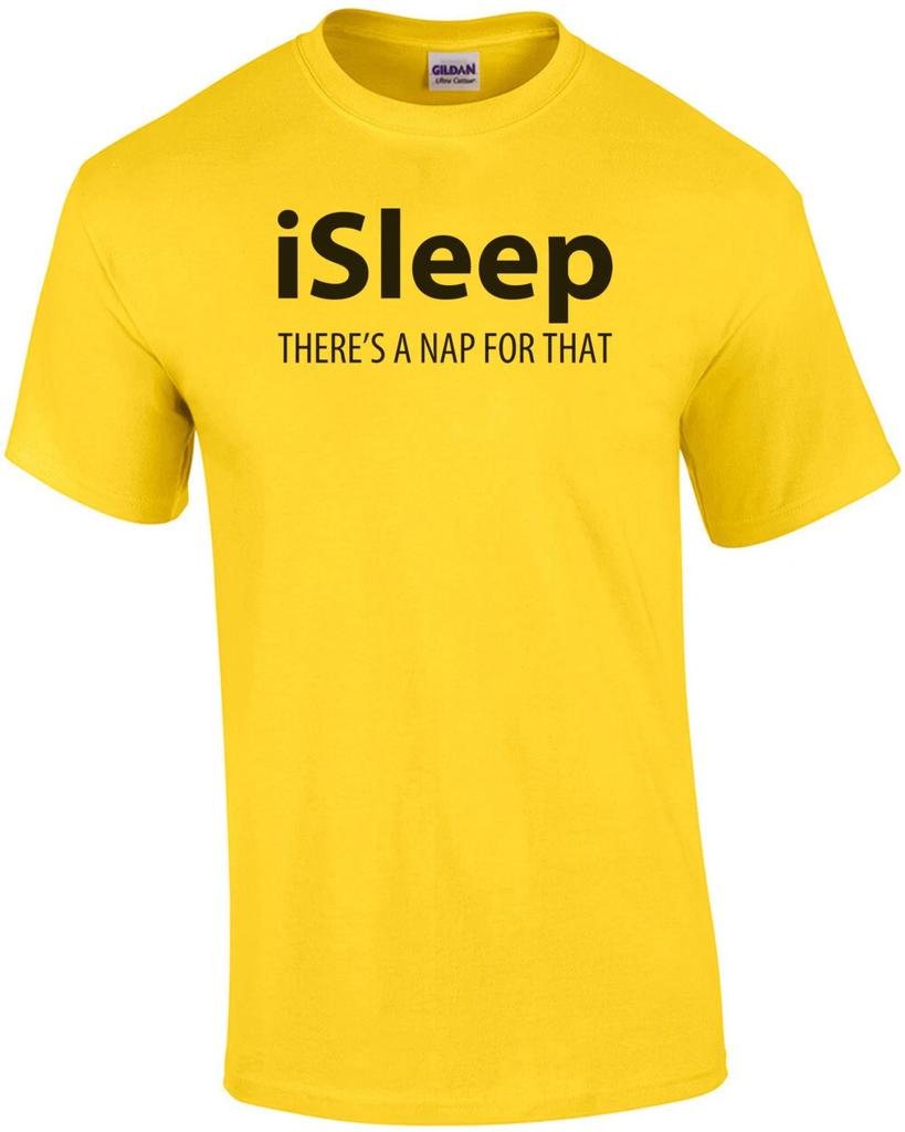 Isleep There's A Nap For That Shirt