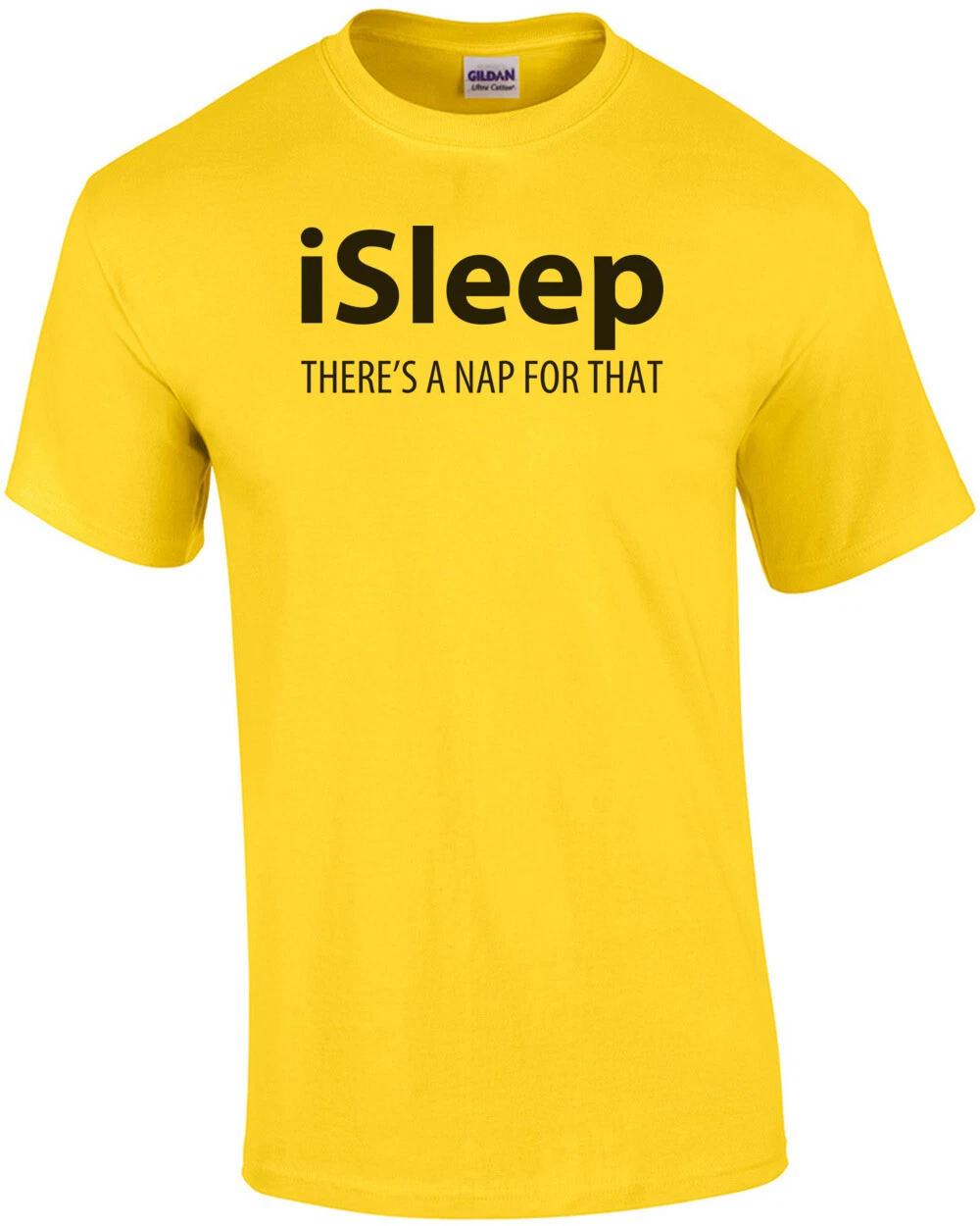 Isleep There s A Nap For That Shirt XL