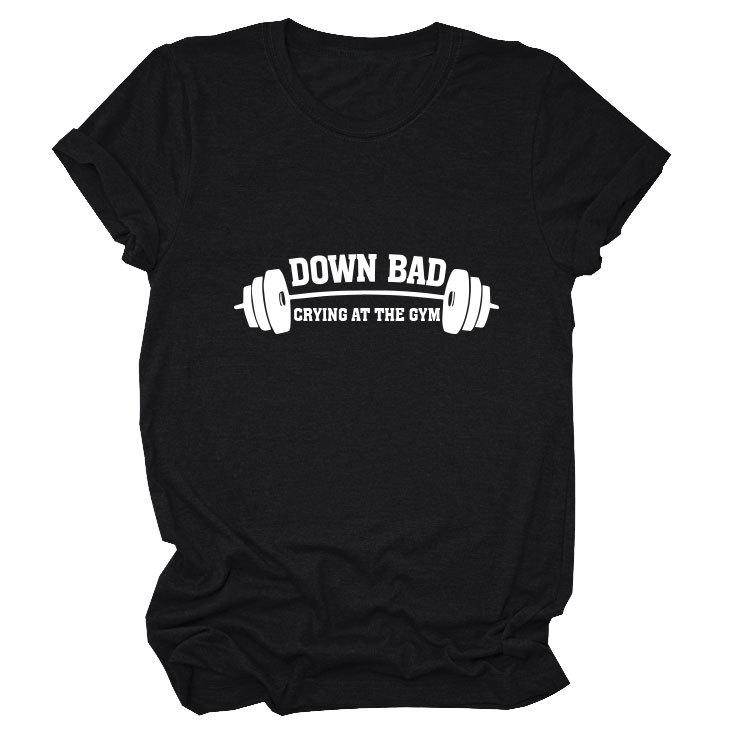 Down Bad Crying At The GYm Printed Short Sleeve Round Neck Women's T-shirts