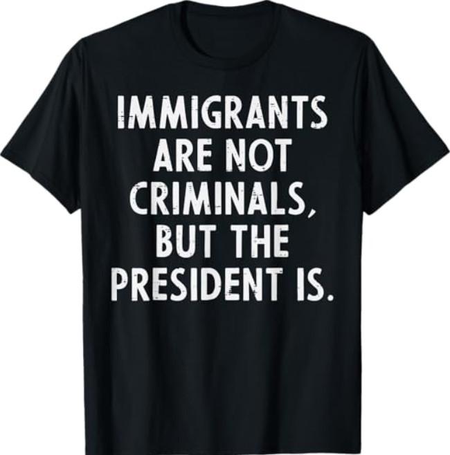 Immigrants Not Criminals President Protest Support T-Shirt S разноцветный
