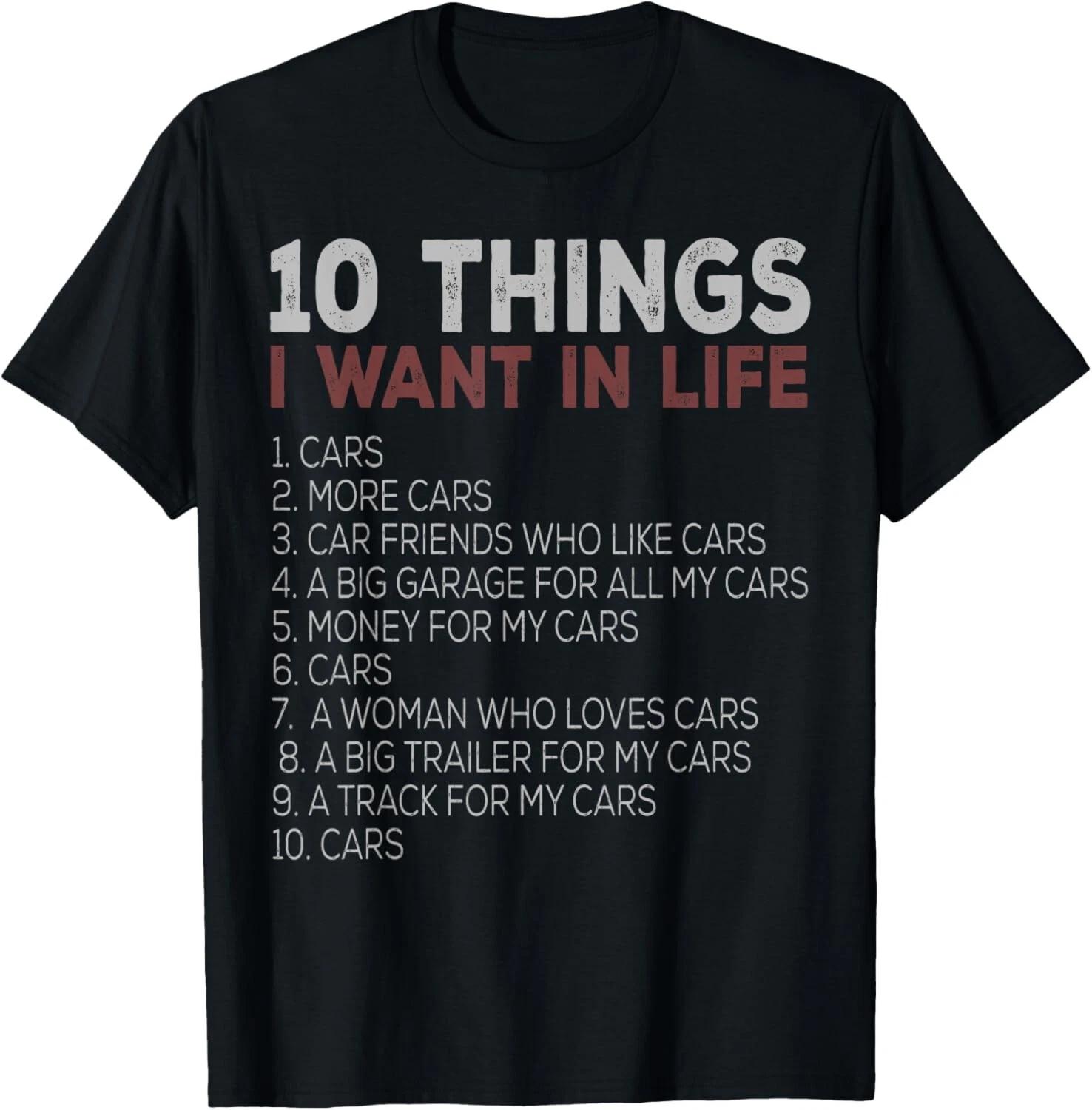 

10 Things I Want In My Life Cars More Cars car Funny Gift Unisex T-Shirt XL