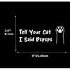 Tell Your Cat I Said Pspsps Car Vinyl Decal Cat Paw Kitten Paw Sticker Funny Window Bumper Decal for Cars, Trucks