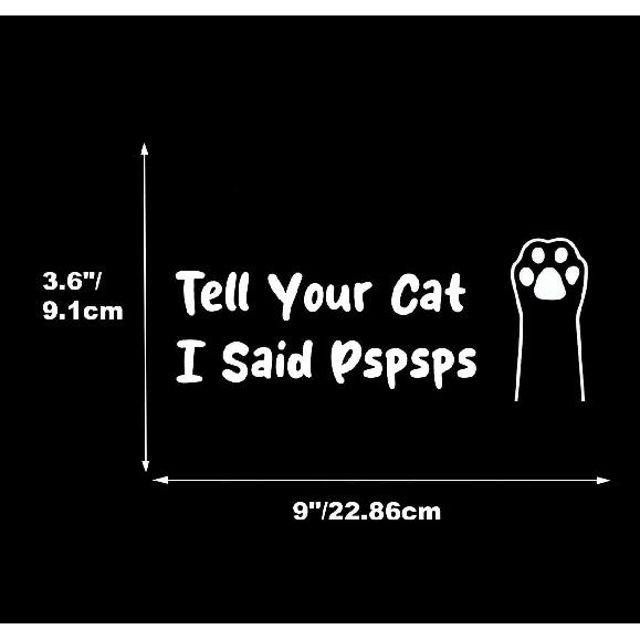 Tell Your Cat I Said Pspsps Car Vinyl Decal Cat Paw Kitten Paw Sticker Funny Window Bumper Decal for Cars, Trucks