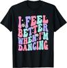 Groovy I Feel Better When I'm Dancing Ballet Dancer Girls T-Shirt