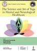 The The Science and Art of Yoga In Mental and Neurological Healthcare Book