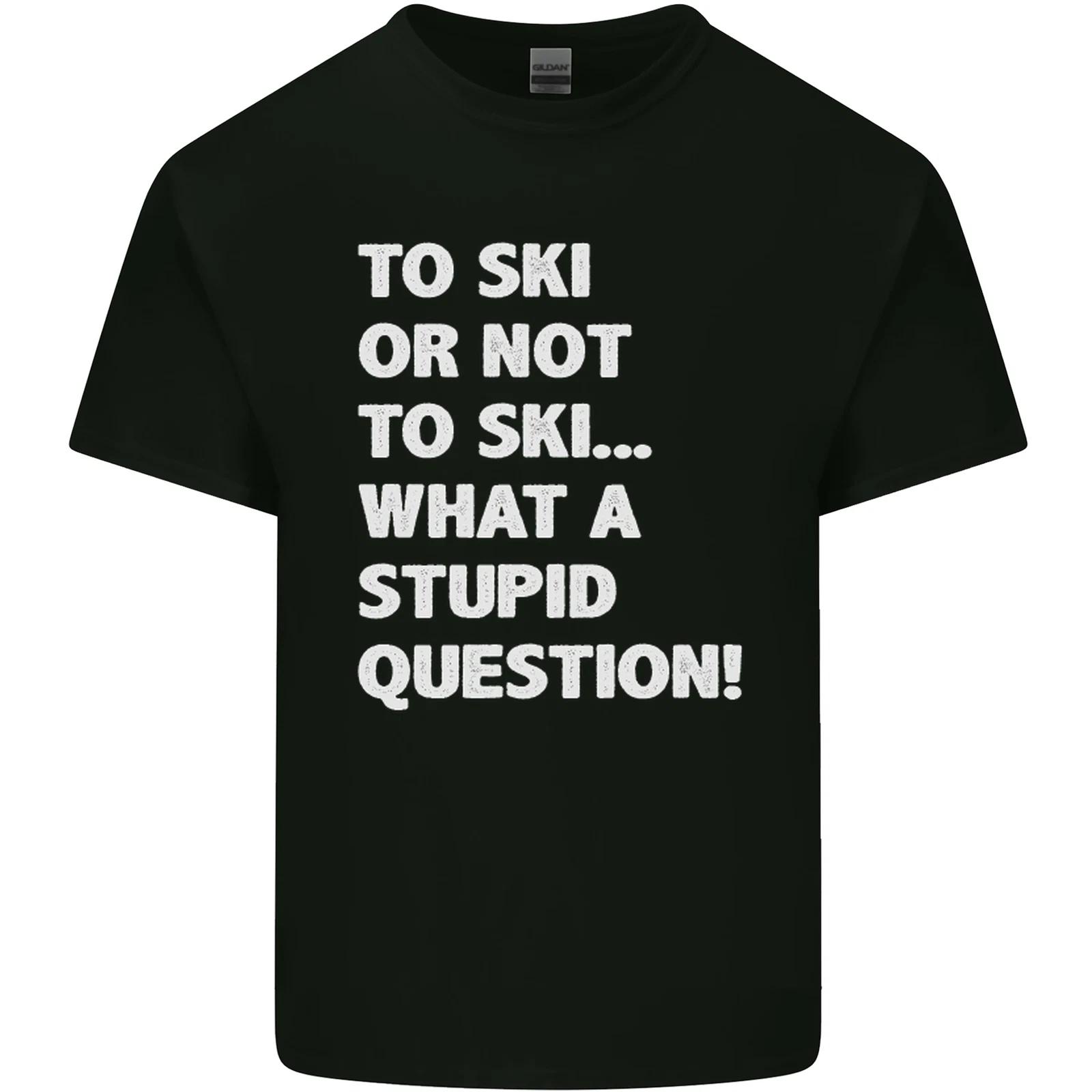 

To Ski or Not to What a Stupid Question Kids T-Shirt Childrens S