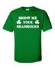 St Patrick's Day T-shirt Show Me Your Shamrocks S-XXXXXL Funny Drinking