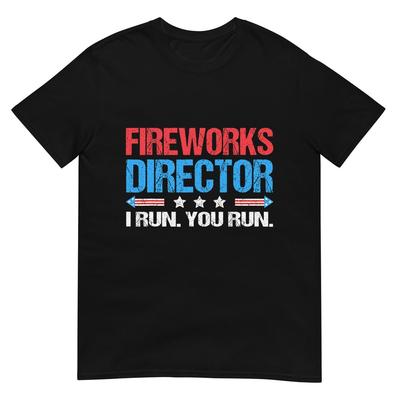 Fireworks Director - I Run You Run Funny 4th Of July T-Shirt
