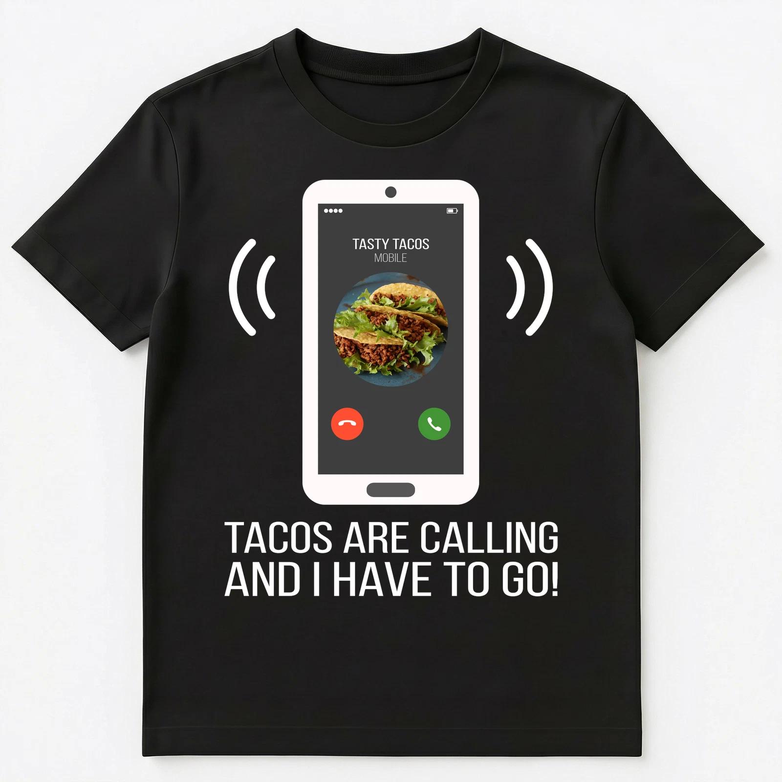 

Funny Tacos Are Calling Unisex T-Shirt 2XL